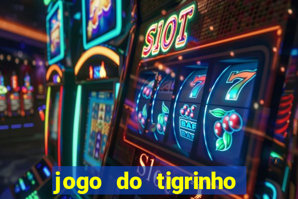 jogo do tigrinho teste gratis